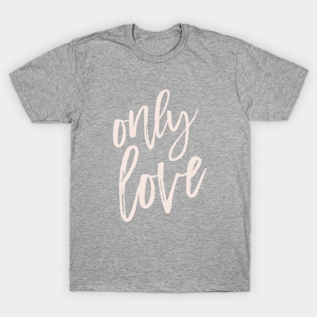 ONLY LOVE T-Shirt by mintandmerit